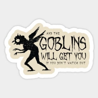 The Goblins Will Get You (black) Sticker